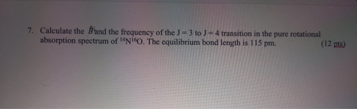 Solved 7. Calculate the Band the frequency of the J=3 to J=4 | Chegg.com