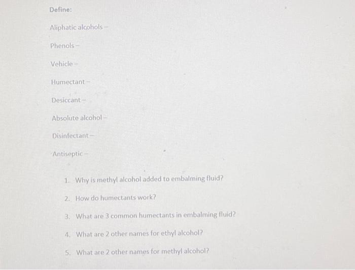 Solved 1. Why is methyl alcohol added to embalming fluid? 2.