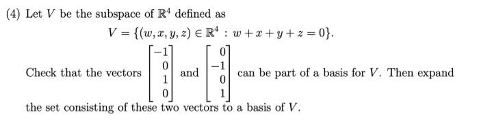 Solved (4) Let V be the subspace of R* defined as V = {(w,x, | Chegg.com