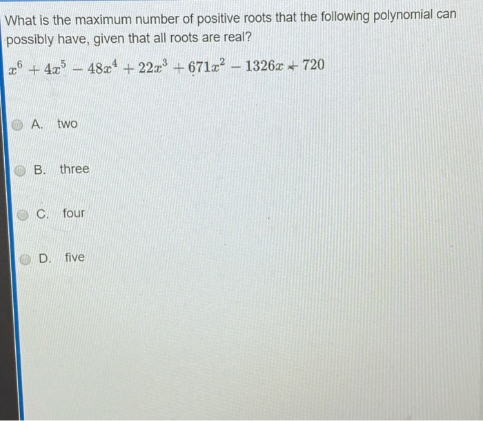 Positive Roots Solved What is the maximum number of positive roots that the | Chegg.com