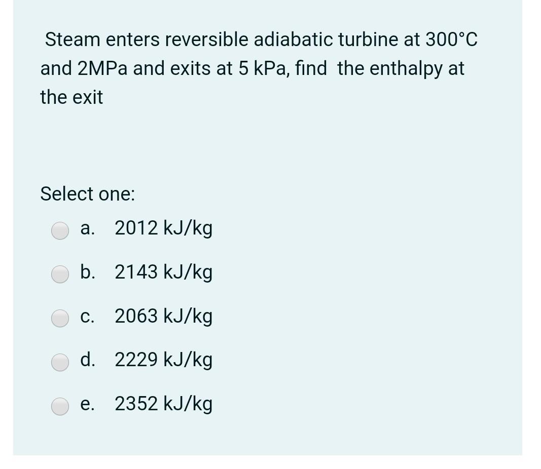 Solved Steam Enters Reversible Adiabatic Turbine At 300°C | Chegg.com