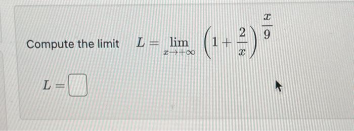 Solved Compute the limit L = lim x +∞ L= (+ + ²) = 1+ 28 | Chegg.com
