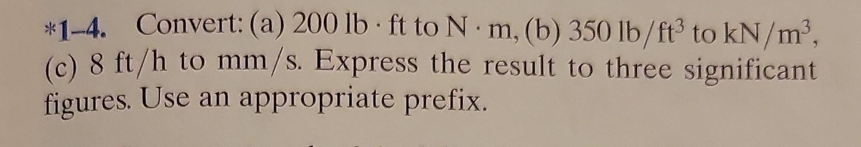 solved-1-4-convert-a-200lb-ft-to-n-m-b-350lb-ft3-to-chegg