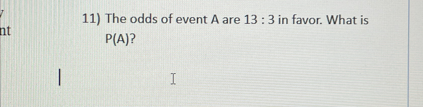 Solved The Odds Of Event A Are 13:3 ﻿in Favor. What Is | Chegg.com