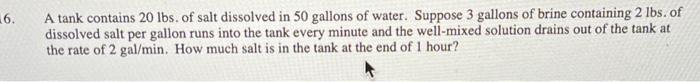 Solved A tank contains 20lbs. of salt dissolved in 50 | Chegg.com