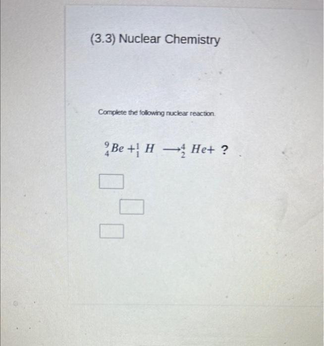 Solved (3.3) Nuclear Chemistry Complete The Following | Chegg.com