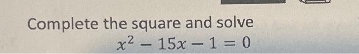 x 2 16x 15 0 complete the square