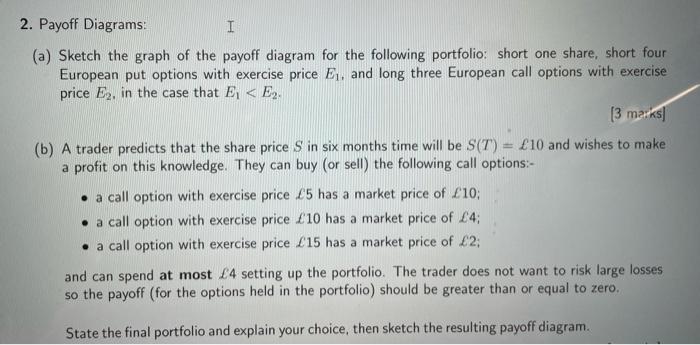 2. Payoff Diagrams:
I
(a) Sketch the graph of the payoff diagram for the following portfolio: short one share, short four
Eur