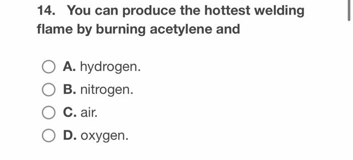 Solved 14. You Can Produce The Hottest Welding Flame By | Chegg.com