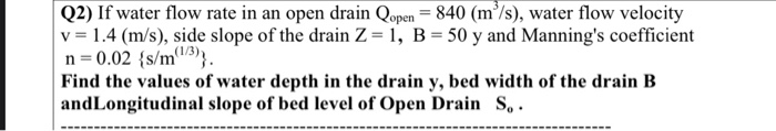 Solved (2) If water flow rate in an open drain Qopen = 840 | Chegg.com