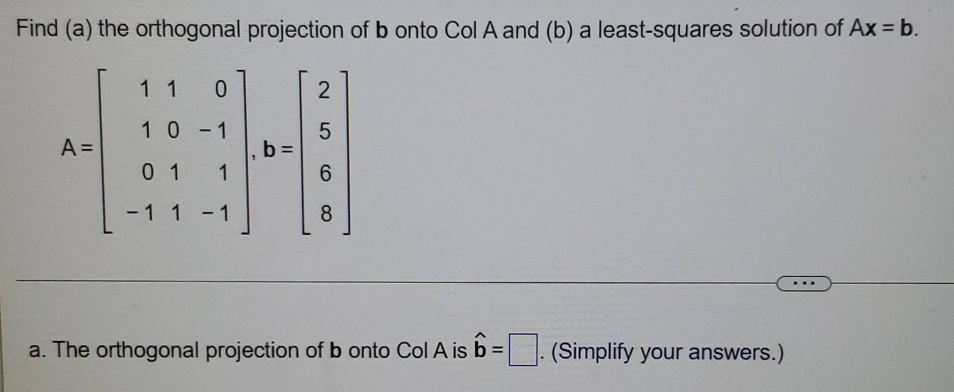 Solved Find (a) The Orthogonal Projection Of B Onto Col A | Chegg.com