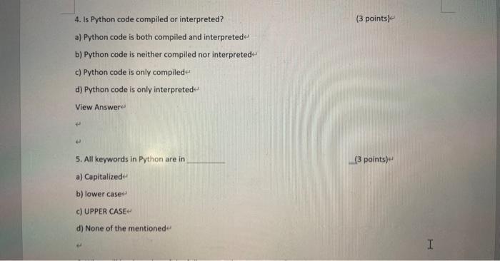 Solved 4. Is Python code compiled or interpreted? (3 points) | Chegg.com