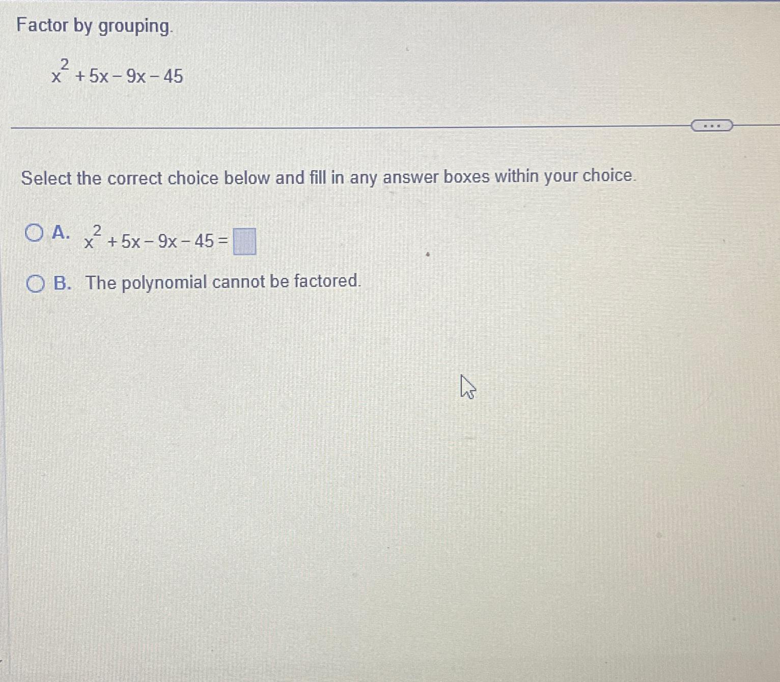 solved-factor-by-grouping-x2-5x-9x-45select-the-correct-chegg