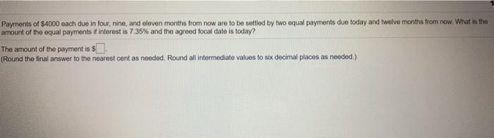 Solved Payments of $4000 each due in four, nine, and eleven | Chegg.com