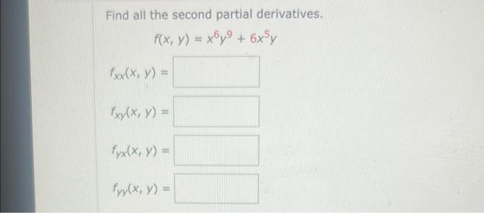 Find all the second partial derivatives. \[ \begin{array}{l} f(x, y)=x^{6} y^{9}+6 x^{5} y \\ f_{x x}(x, y)= \\ f_{x y}(x, y)