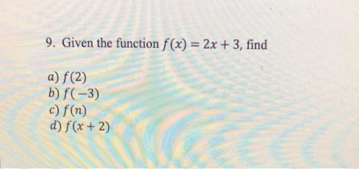 Solved 9. Given the function f(x) = 2x + 3, find a) f(2) b) | Chegg.com