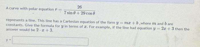 Solved A curve with polar equation r=7sinθ+29cosθ26 | Chegg.com