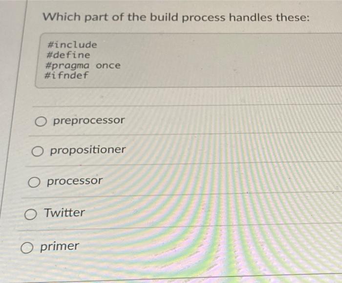 Which part of the build process handles these: \#include \#define \#pragma once \#ifndef preprocessor propositioner processor