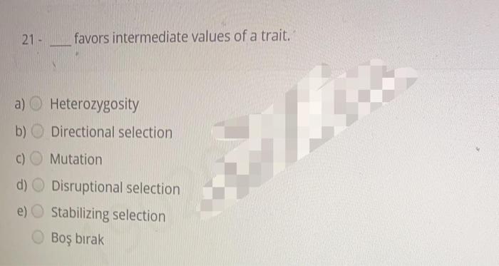 Solved 21 - favors intermediate values of a trait. a) | Chegg.com