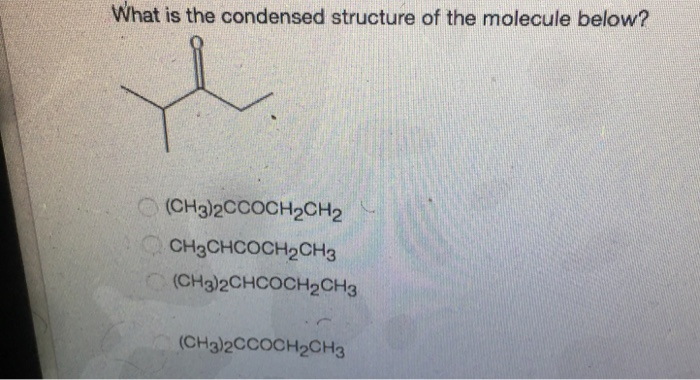 Solved What is the condensed structure of the molecule | Chegg.com