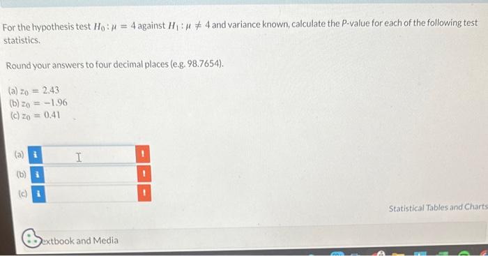 Solved For the hypothesis test H0:μ=4 against H1:μ =4 and | Chegg.com