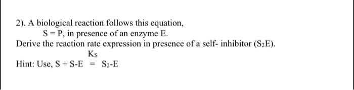 Solved 2). A biological reaction follows this equation, S=P, | Chegg.com