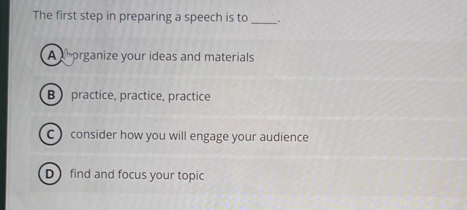 first step in preparing a speech is to