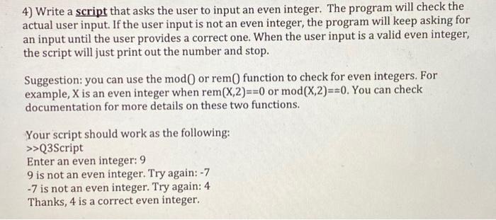 Solved 4) Write a script that asks the user to input an even | Chegg.com