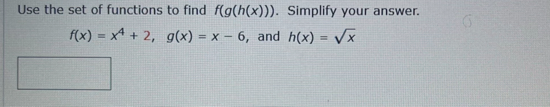 Solved Use the set of functions to find f(g(h(x))). | Chegg.com