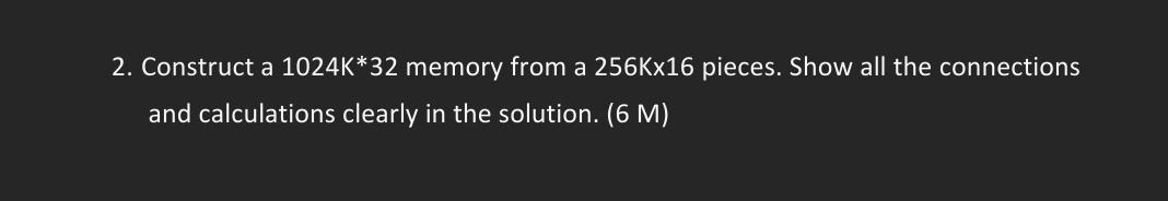 Solved Construct a 1024K**32 ﻿memory from a 256 ﻿Kx16 | Chegg.com