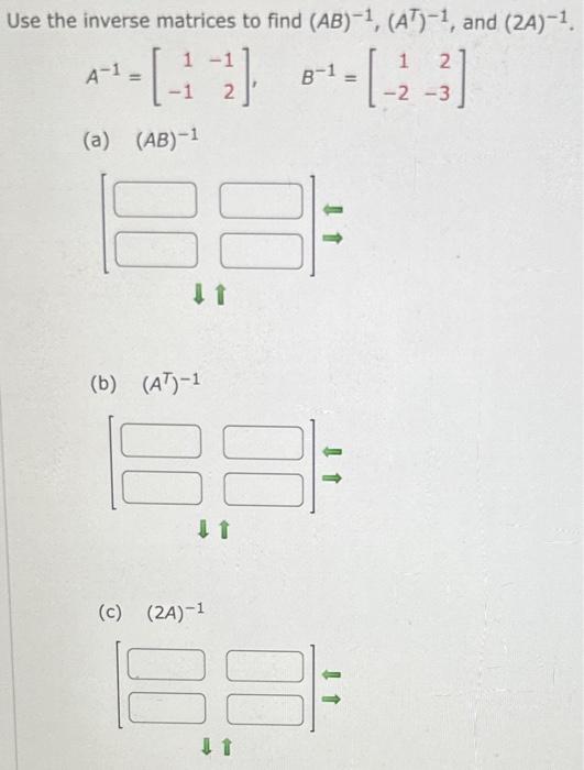 Solved Use The Inverse Matrices To Find (AB)−1,(AT)−1, And | Chegg.com