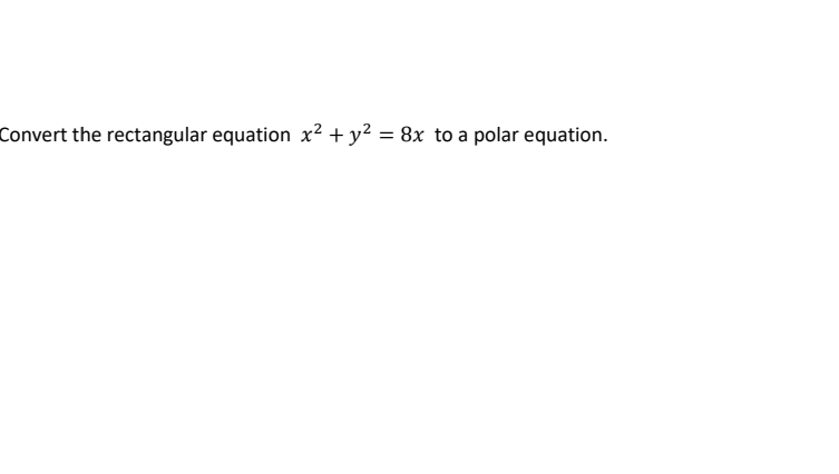 Solved Convert The Rectangular Equation X² + Y² = 8x To A 