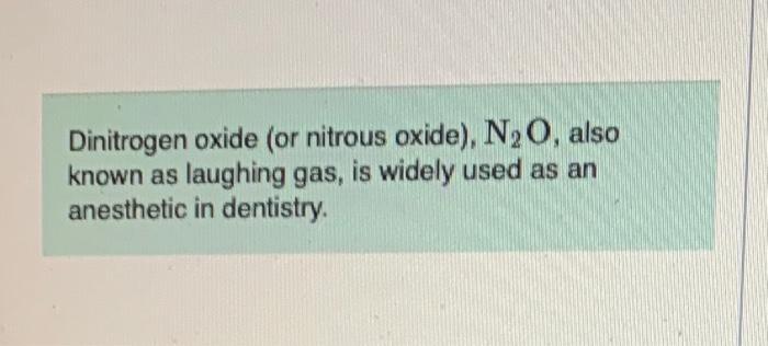 Solved Dinitrogen oxide (or nitrous oxide), N2O, also known | Chegg.com