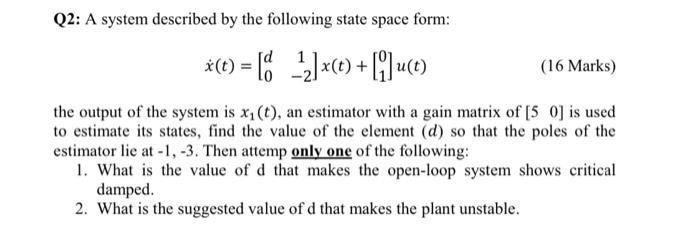 Solved Q2: A system described by the following state space | Chegg.com