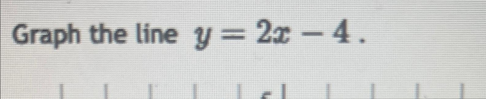 solved-graph-the-line-y-2x-4-chegg