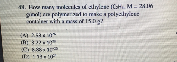 Solved 48. How many molecules of ethylene C2H4 M 28.06 Chegg