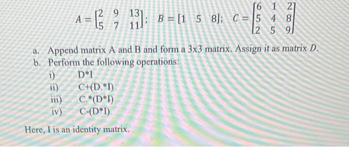 Solved A=[25971311];B=[158];C=⎣⎡652145289⎦⎤ a. Append matrix | Chegg.com
