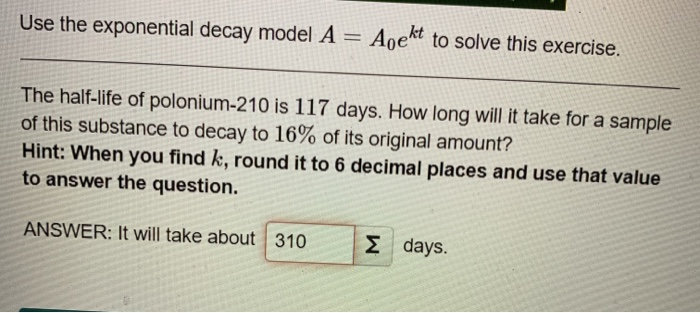 Solved Use the exponential decay model A = Apekt to solve | Chegg.com