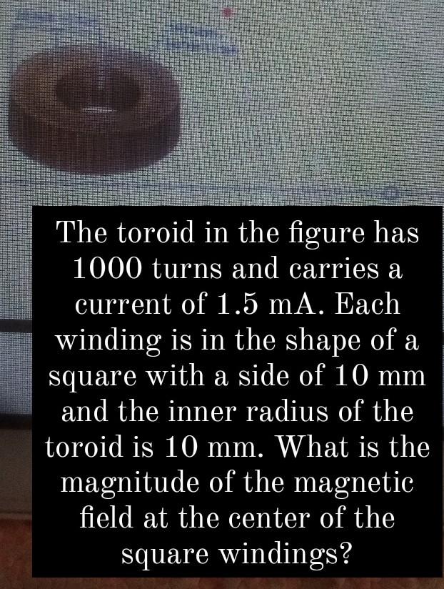 Solved The Toroid In The Figure Has 1000 Turns And Carries A 5715