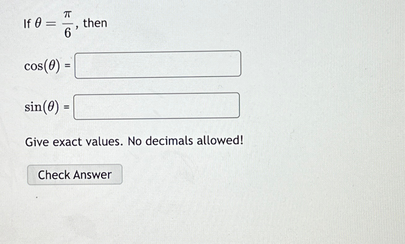 If θ=π6, ﻿thencos(θ)=sin(θ)=Give exact values. No | Chegg.com