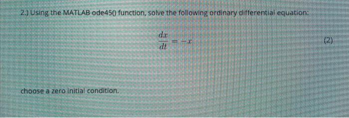 Solved 2.) Using the MATLAB ode450 function, solve the | Chegg.com