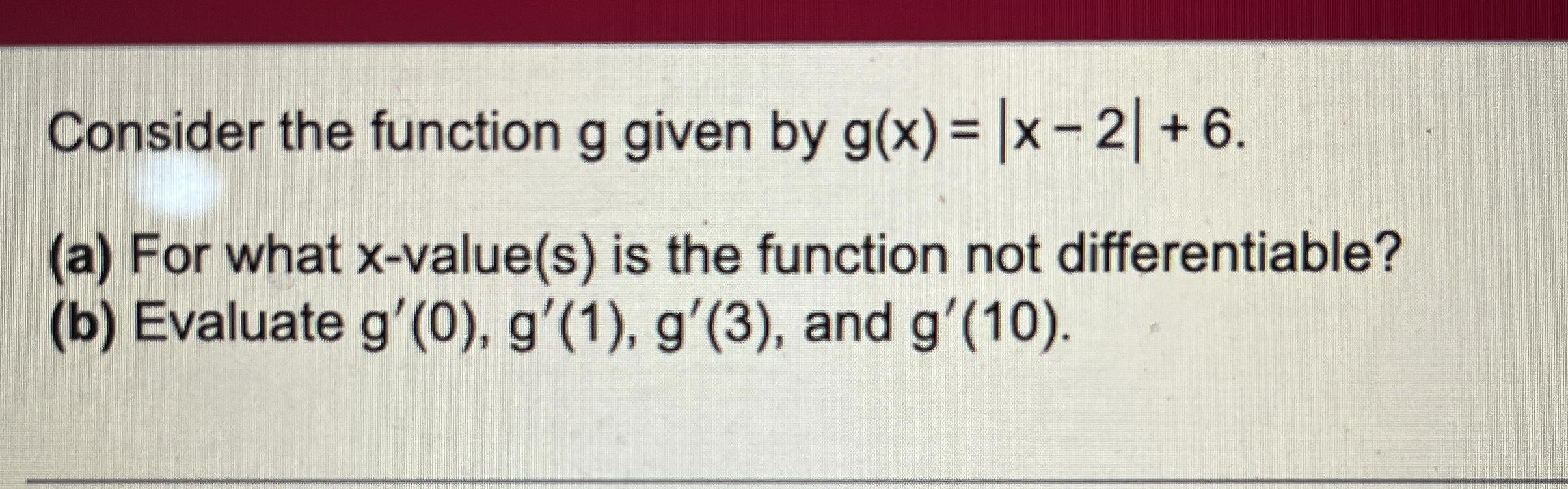 Solved Consider the function g given by g(x)=|x-2|+6.(a) | Chegg.com
