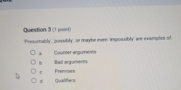 Solved Question 3 (1 ﻿point)Presumably, 'possibly', or maybe | Chegg.com