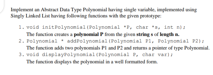 Solved Implement an Abstract Data Type Polynomial having | Chegg.com