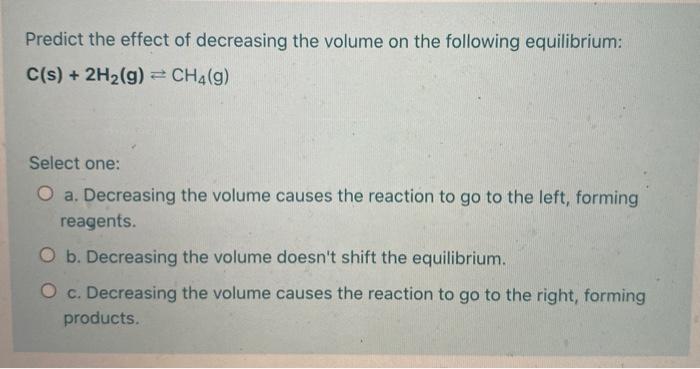 Solved Predict the effect of decreasing the volume on the | Chegg.com