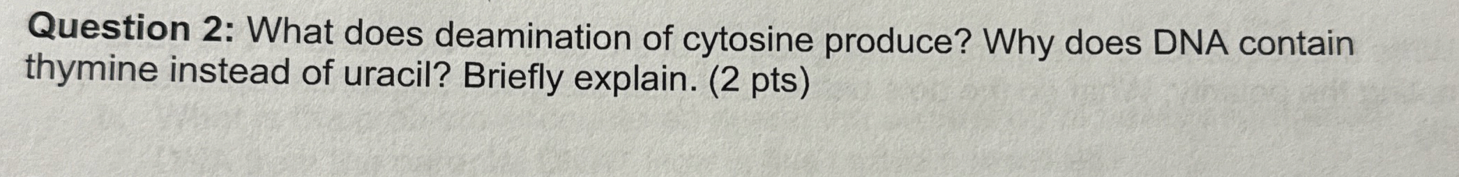 Solved Question 2: What does deamination of cytosine | Chegg.com