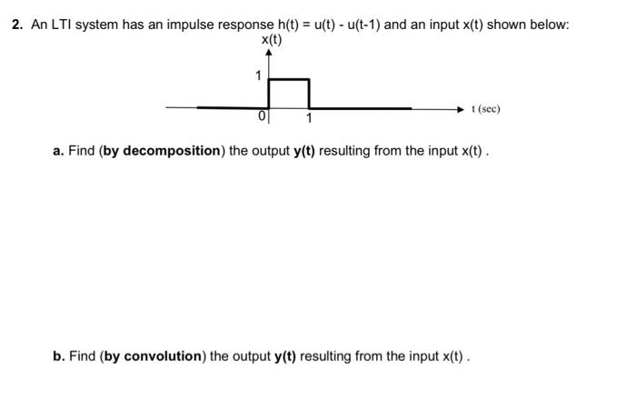 [Solved]: An LTI system has an impulse response ( h(t)=u(t