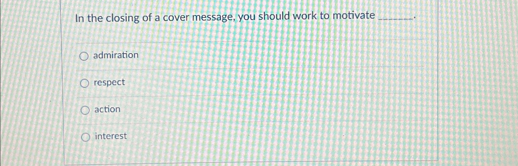 Solved In the closing of a cover message, you should work to | Chegg.com
