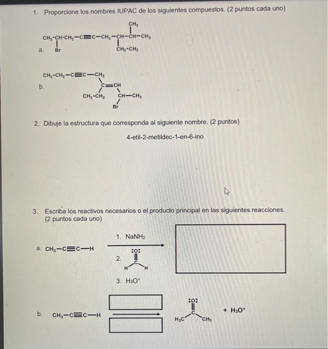 1. Proporcione los nombres IUPAC de los siguientes compuestos. ( 2 puntos cada uno) 2. Dibuje la estructura que corresponda a