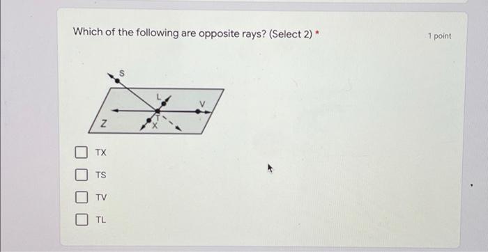 Solved Which of the following are opposite rays? (Select 2) | Chegg.com